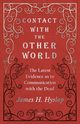 Contact with the Other World - The Latest Evidence as to Communication with the Dead, Hyslop James H.