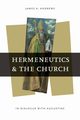 Hermeneutics and the Church, Andrews James A.