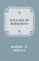 Ballads of Bohemian, Service Robert W.