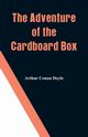 The Adventure of the Cardboard Box, Doyle Arthur Conan