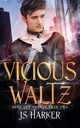 Vicious Waltz, Harker JS