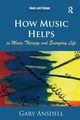 How Music Helps in Music Therapy and Everyday Life, Ansdell Gary