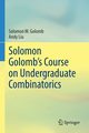 Solomon Golomb's Course on Undergraduate Combinatorics, Golomb Solomon W.