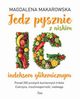 Jedz pysznie z niskim indeksem glikemicznym, Makarowska Magdalena