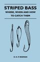Striped Bass - Where, When and How to Catch Them, Rodman O. H. P.