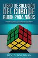 Libro de Solucin Del Cubo de Rubik para Ni?os, Goldman David
