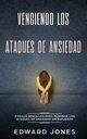 Venciendo los Ataques de Ansiedad, Jones Ed