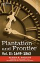 Plantation and Frontier, Vol. II, Phillips Ulrich B.