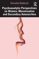 Psychoanalytic Perspectives on Women, Menstruation and Secondary Amenorrhea, Redland Danielle
