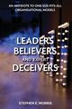 Leaders, Believers and Expert Deceivers, Morris Stephen E.