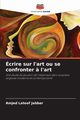 crire sur l'art ou se confronter ? l'art, Jabbar Amjed Lateef