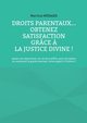 Droits parentaux... obtenez satisfaction grce ? la Justice Divine !, Mnard Martine