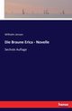 Die Braune Erica - Novelle, Jensen Wilhelm