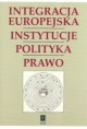 Integracja Europejska Instytucje Polityka Prawo, 