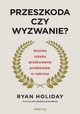 Przeszkoda czy wyzwanie?, Holiday Ryan