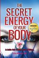 The Secret Energy of your Body, Webster Irina Y