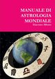 MANUALE DI ASTROLOGIA MONDIALE, Albano Giacomo