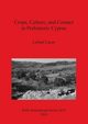 Crops, Culture, and Contact in Prehistoric Cyprus, Lucas Leilani