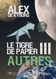 LE TIGRE DE PAPIER tome3 AUTRES, de Kyburg Alex