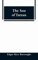 The Son of Tarzan, Burroughs Edgar Rice