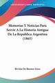 Memorias Y Noticias Para Servir A La Historia Antigua De La Republica Argentina (1865), Revista De Buenos Aires