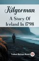 Kilgorman A Story Of Ireland In 1798, Reed Talbot Baines