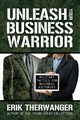 Unleash Your Business Warrior, Therwanger Erik