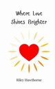 Where Love Shines Brighter, Hawthorne Riley