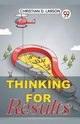 THINKING FOR RESULTS, D. Larson Christian