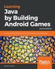 Learning Java by Building Android Games - Second Edition, Horton John