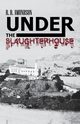 Under the Slaughterhouse, Amundson R. D.