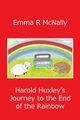 Harold Huxley's Journey to the End of the Rainbow, McNally Emma R