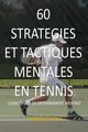 60 STRATEGIES ET TACTIQUES MENTALES EN TENNIS, Correa Joseph