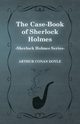 The Case Book of Sherlock Holmes - The Sherlock Holmes Collector's Library, Doyle Arthur Conan