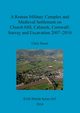 A Roman Military Complex and Medieval Settlement on Church Hill, Calstock, Cornwall, Smart Chris