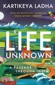 Life Unknown - A Passage Through India, Ladha Kartikeya