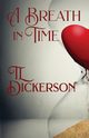 A Breath in Time, Dickerson TL