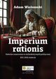 Imperium rationis. Pastwo suwerenne w zachodniej myli politycznej XVI i XVII stulecia, Wielomski Adam