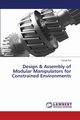 Design & Assembly of Modular Manipulators for Constrained Environments, Rai Piyush