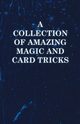 A Collection of Amazing Magic and Card Tricks, Anon