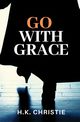 Go With Grace, Christie H.K.