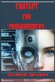 ChatGPT for Programmers, BUSH CHRIS