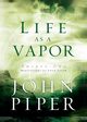 Life as a Vapor, Piper John