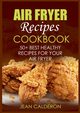 Air Fryer Recipes Cookbook, Calderon Jean