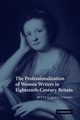 The Professionalization of Women Writers in Eighteenth-Century Britain, Schellenberg Betty A.