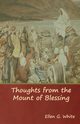 Thoughts from the Mount of Blessing, White Ellen G.
