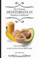 The Ultimate Mediterranean Breakfast Cookbook, Montesanti Carlo