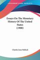 Essays On The Monetary History Of The United States (1900), Bullock Charles Jesse