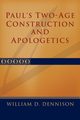 Paul's Two-Age Construction and Apologetics, Dennison Wilam A.