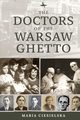 The Doctors of the Warsaw Ghetto, Ciesielska Maria